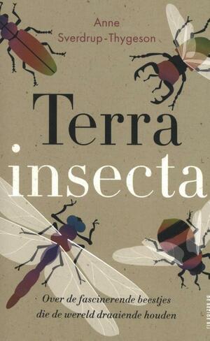 Terra insecta: over de fascinerende beestjes die de wereld draaiende houden by Anne Sverdrup-Thygeson