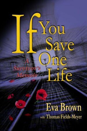 If You Save One Life by Tom Fields-Meyer, Eva Brown