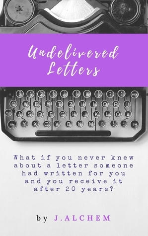 Undelivered Letters by J. Alchem