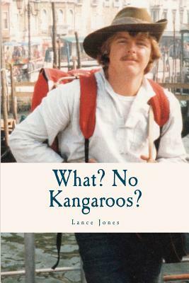 What? No Kangaroos? by Lance Jones