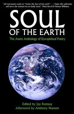 Soul of the Earth: The Awen Anthology of Eco-Spiritual Poetry by Anthony Nanson, Kevan Manwaring