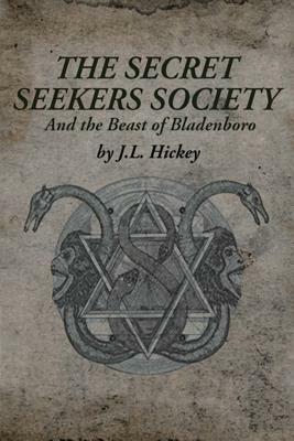 The Secret Seekers Society and the Beast of Bladenboro by J.L. Hickey