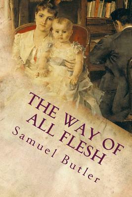 The Way of All Flesh by Samuel Butler