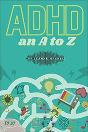 ADHD: An A to Z by Leanne Maskell