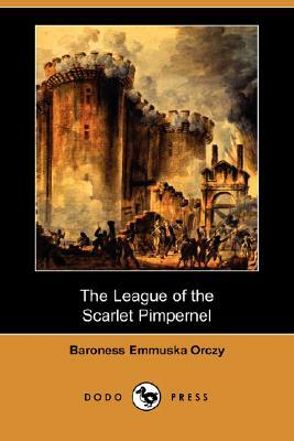 The League of the Scarlet Pimpernel (Dodo Press) by Baroness Orczy, Baroness Orczy