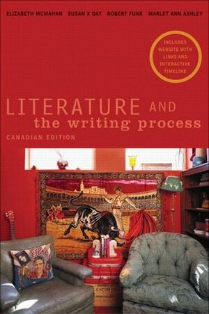 Literature and the Writing Process by Robert W. Funk, Susan X. Day, Marlet Ann Ashley, Elizabeth McMahan
