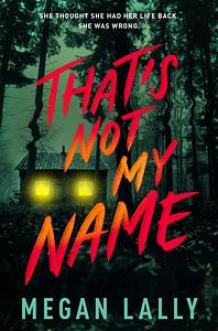 That's Not My Name by Megan Lally