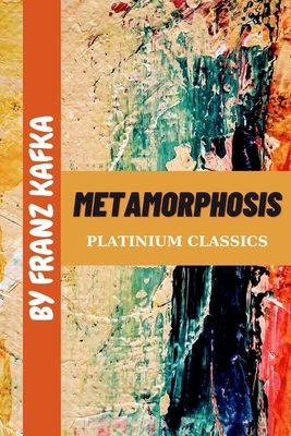 Metamorphosis by Franz Kafka by Franz Kafka