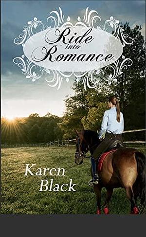 Ride into Romance by Karen Black, Karen Black