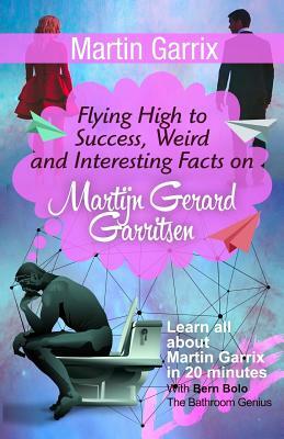 Martin Garrix: Flying High to Success, Weird and Interesting Facts on Martijn Gerard Garritsen! by Bern Bolo