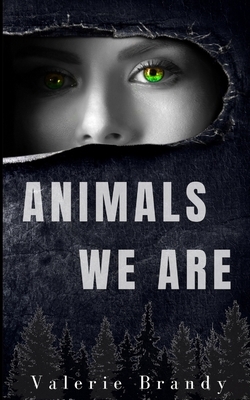 Animals We Are: Book One by Valerie Brandy