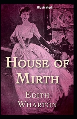 The House of Mirth Illustrated by Edith Wharton