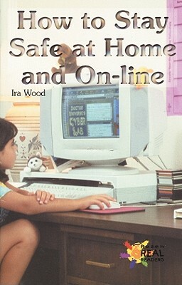 How to Stay Safe at Home and On-Line by Ira Wood