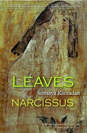 Leaves of Narcissus: A Modern Arabic Novel by Somaya Ramadan, Somaya Ramadan