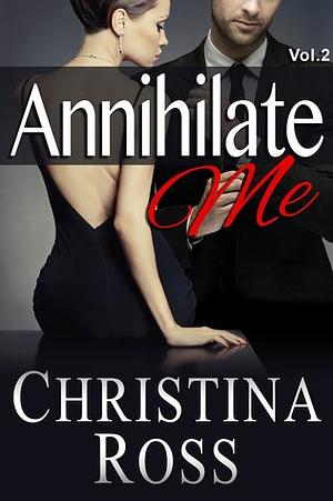 Annihilate Me Vol. 2 by Christina Ross