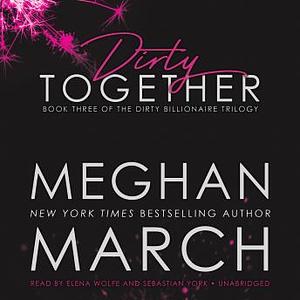 Dirty Together by Meghan March