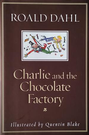 Charlie and the Chocolate Factory by Roald Dahl