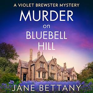 Murder on Bluebell Hill by Jane Bettany