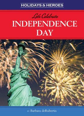Let's Celebrate Independence Day by Barbara deRubertis