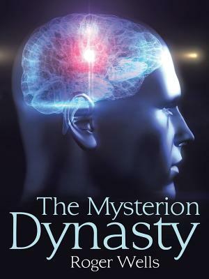 The Mysterion Dynasty by Roger Wells