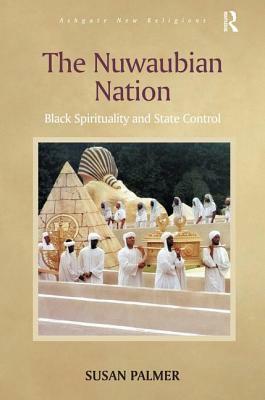 The Nuwaubian Nation: Black Spirituality and State Control by Susan Palmer