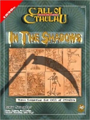 In the Shadows: Three Scenarios for Call of Cthulhu by Gary Sumpter