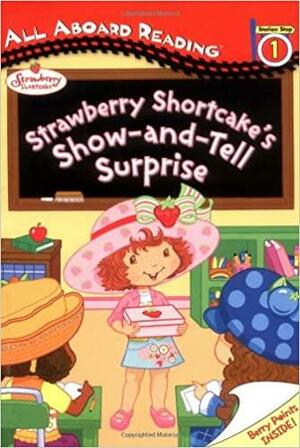 Strawberry Shortcake's Show-and-Tell Surprise by Scott Neely, Megan E. Bryant