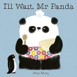 I'll Wait, Mr Panda Board Book by Steve Antony, Steve Antony