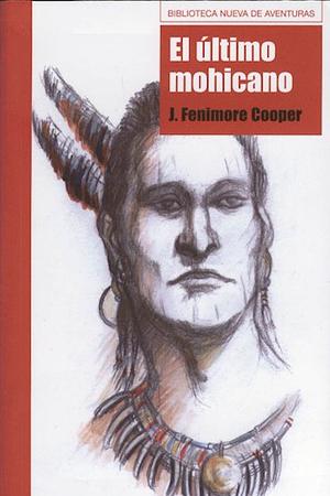 El último mohicano by James Fenimore Cooper