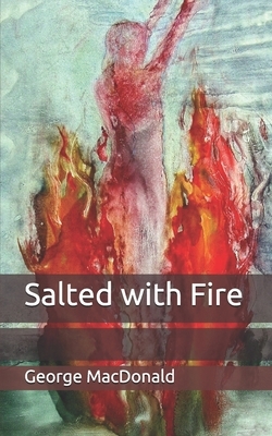 Salted with Fire by George MacDonald