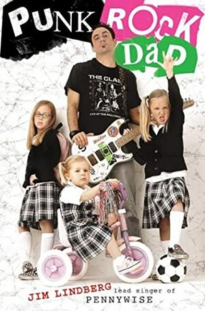 Punk Rock Dad: No Rules, Just Real Life by Jim Lindberg