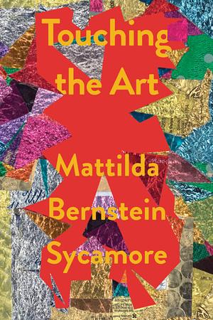 Touching the Art by Mattilda Bernstein Sycamore