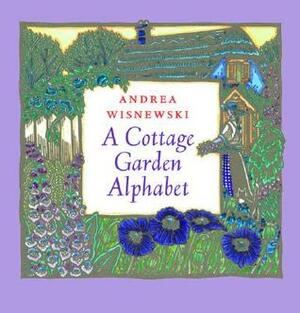 A Cottage Garden Alphabet by Andrea Wisnewski