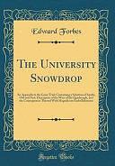 The University Snowdrop: An Appendix to the Great Trial; Containing a Selection of Squibs, Old and New, Descriptive of the Wars of the Quadrangle, and the Consequences Thereof with Magnificent Embellishments by Edward Forbes