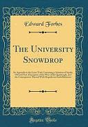 The University Snowdrop: An Appendix to the Great Trial; Containing a Selection of Squibs, Old and New, Descriptive of the Wars of the Quadrangle, and the Consequences Thereof with Magnificent Embellishments by Edward Forbes