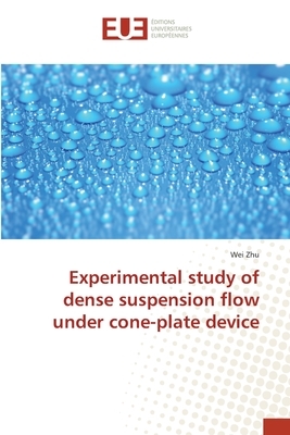 Experimental study of dense suspension flow under cone-plate device by Wei Zhu