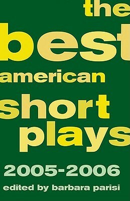 The Best American Short Plays, 2005-2006 by Barbara Parisi