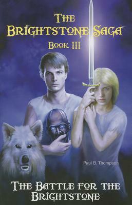 The Battle for the Brightstone by Paul B. Thompson