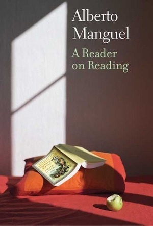 A Reader on Reading by Alberto Manguel