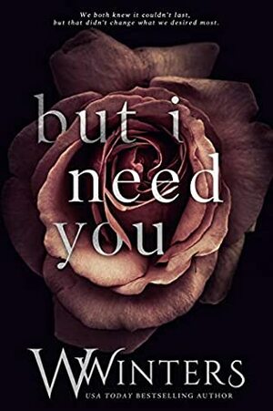But I Need You by W. Winters