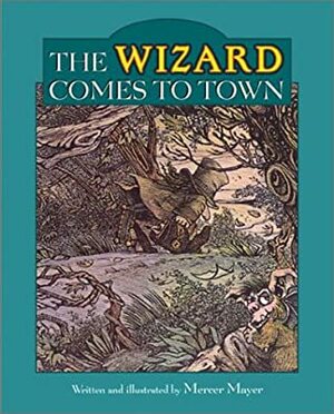 The Wizard Comes to Town by Mercer Mayer