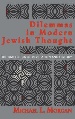 Dilemmas in Modern Jewish Thought by Michael L. Morgan