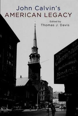 John Calvin's American Legacy by Thomas Davis