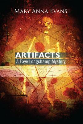 Artifacts: A Faye Longchamp Mystery by Mary Anna Evans