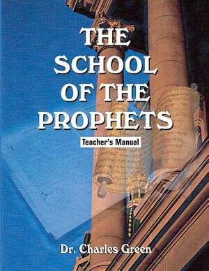 The School of the Prophets: Teacher's Manual by Charles Green