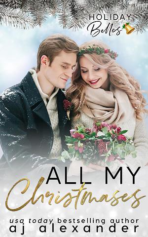 All My Christmases by A.J. Alexander, A.J. Alexander