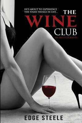 The Wine Club: An Eroticography by Edge Steele