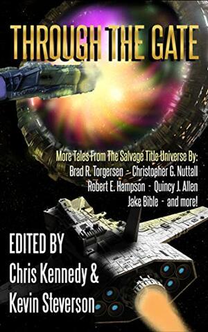 Through the Gate: More Tales from the Salvage Title Universe by Jon R. Osborne, Jake Bible, Christopher Woods, Brad R. Torgersen, Christopher G. Nuttall, Quincy J. Allen, Robert E. Hampson, Kevin Steverson, Ian J. Malone, Chris Kennedy
