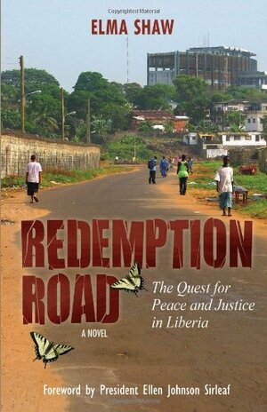 Redemption Road: The Quest for Peace and Justice in Liberia by Elma Shaw