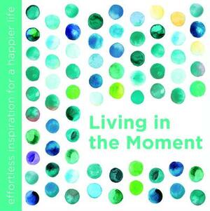 Living in the Moment by Dani Dipirro